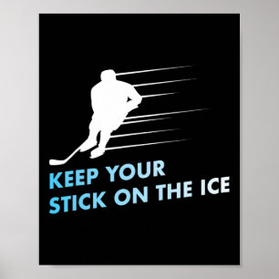Keep your stick on the ice Graphic Ice Hockey Poster