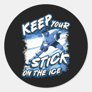 Keep Your Stick On The Ice, Hockey Player Saying, Classic Round Sticker