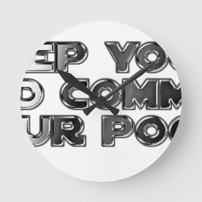 Keep your stupid comments round clock (Front)