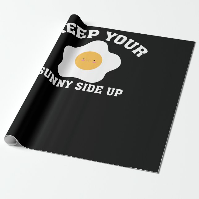 Keep Your Sunny Side Up Funny Egg Inspirational Cu Wrapping Paper (Unrolled)