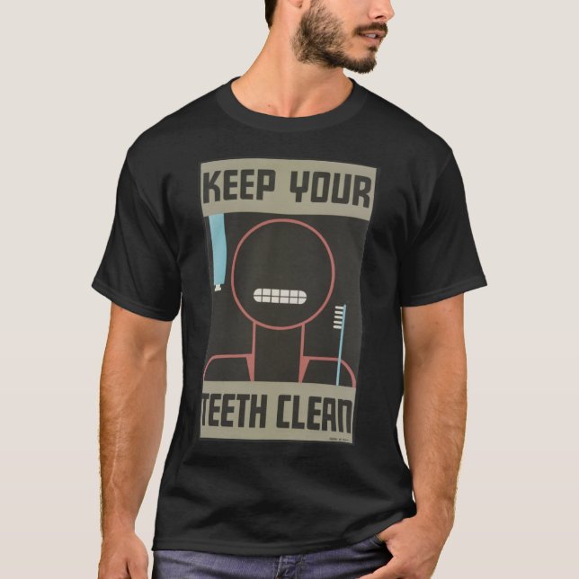 Keep your teeth clean Dental hygiene Screen Press  T-Shirt (Front)