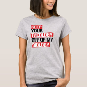 Keep Your Theology Off of my Biology T-Shirt