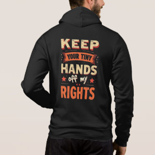 Keep Your Tiny Hands Off My Rights -Vintage Resist Hoodie