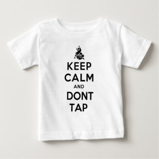 keepcalm dont tap baby T-Shirt