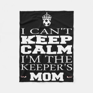 Keeper Mom Soccer Tee Funny I Can't Keep Calm Goal Fleece Blanket