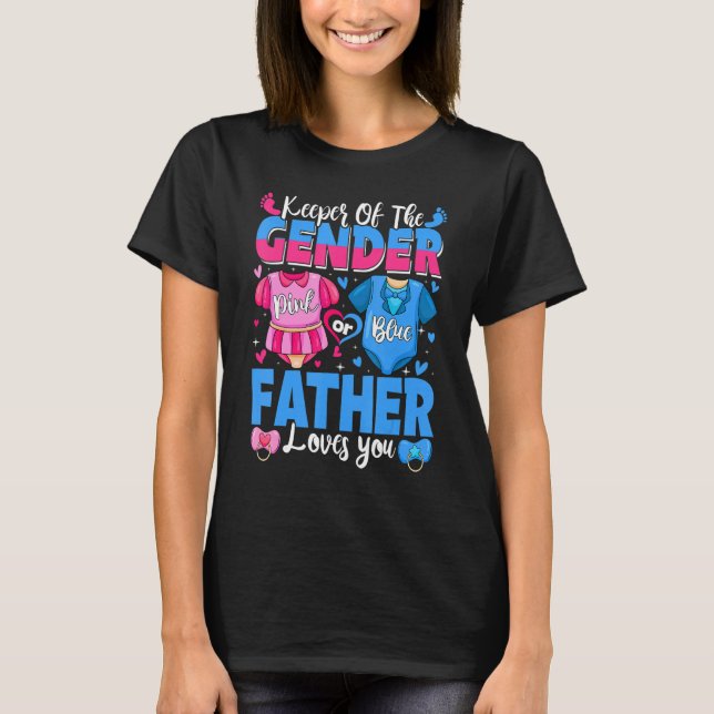 Keeper Of Gender Father Loves You Pink Or Blue Bab T-Shirt (Front)