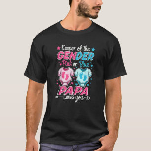 Keeper Of Gender Reveal Pink Or Blue Papa Loves Yo T-Shirt
