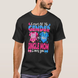 Keeper Of Gender Single Mom Loves You Pink Or Blue T-Shirt