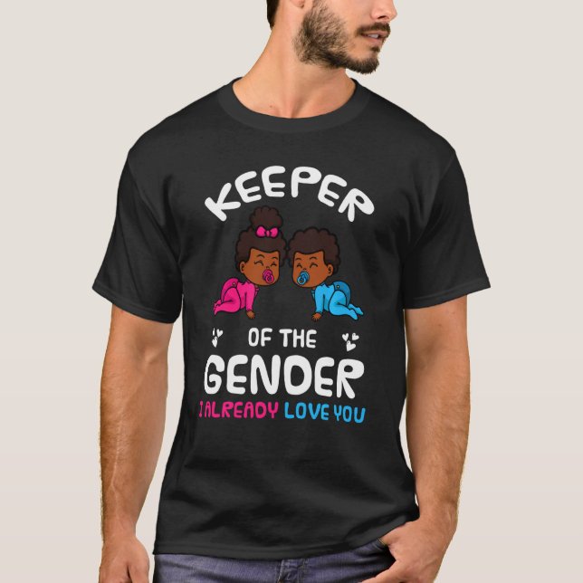 Keeper Of The Gender I Already Love You African Am T-Shirt (Front)
