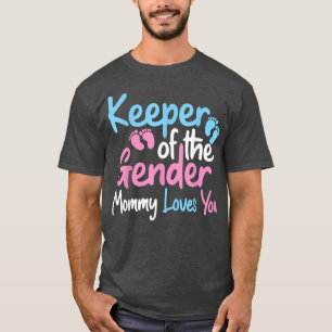 Keeper Of The Gender Mummy Loves You Funny Gender T-Shirt