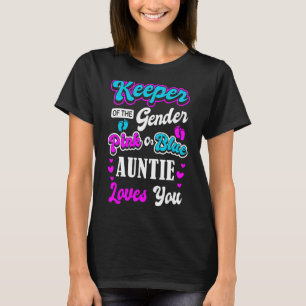 Keeper Of The Gender Pink Or Blue Auntie Loves You T-Shirt