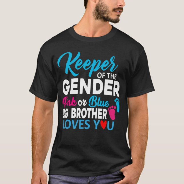 Keeper of The Gender Pink Or Blue Brother Loves Yo T-Shirt (Front)