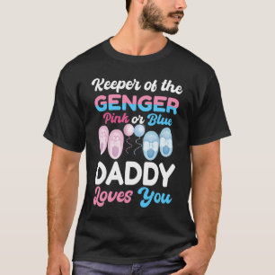 Keeper of the Gender Pink Or Blue Daddy Dad Loves T-Shirt