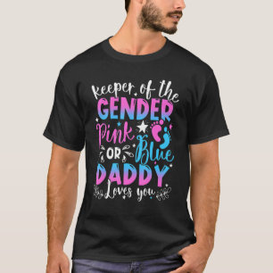 Keeper Of The Gender Pink Or Blue Daddy Loves Yo T-Shirt