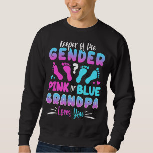 Keeper Of The Gender Pink Or Blue Grandpa Loves Yo Sweatshirt