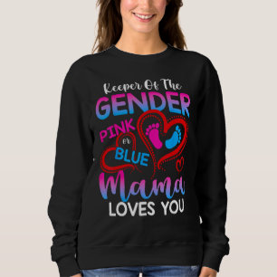 Keeper Of The Gender Pink Or Blue Mama Loves You R Sweatshirt