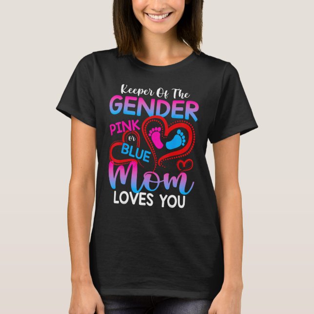 Keeper Of The Gender Pink Or Blue Mom Loves You Re T-Shirt (Front)