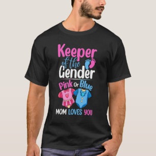 Keeper Of The Gender Pink Or Blue Mum Loves You T-Shirt
