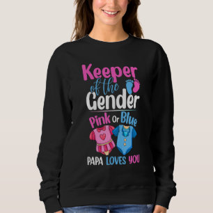 Keeper Of The Gender Pink Or Blue Papa Loves You Sweatshirt