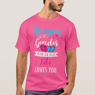 Keeper Of The Gender Titi Loves You Baby Shower Fa T-Shirt