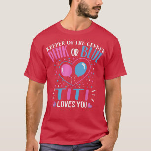 Keeper of the Gender Titi Loves You Gender Reveal  T-Shirt