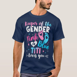 Keeper of the Gender Titi Loves You Gender Reveal T-Shirt