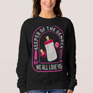 Keeper Of The Gender We All Love You Men Father's  Sweatshirt