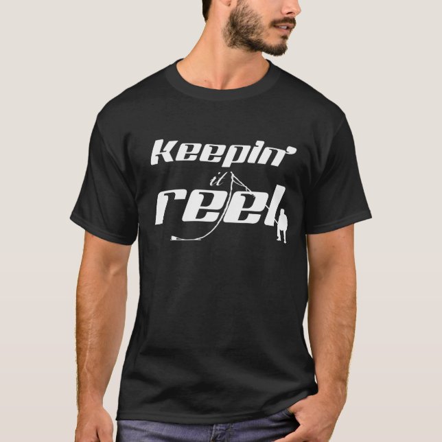 Keepin' It Reel (all colours) T-Shirt (Front)