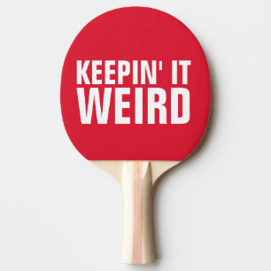 KEEPIN' IT WEIRD PING PONG PADDLES