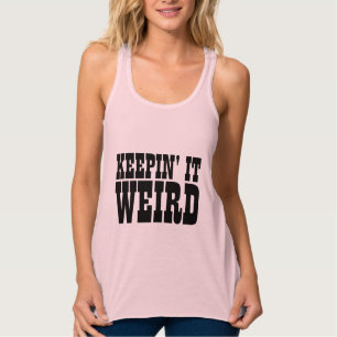 KEEPIN' IT WEIRD T-SHIRTS