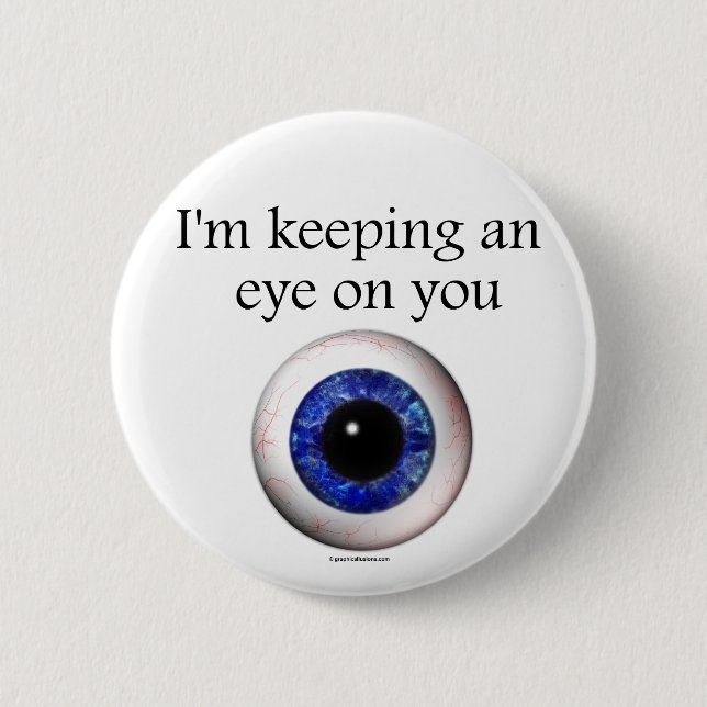 Keeping an Eye on You Button Pin (Front)