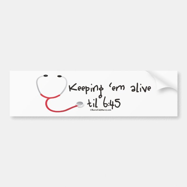 Keeping em Alive til 6:45 Bumper Sticker (Front)