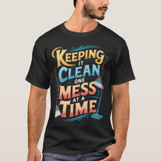 Keeping It Clean One Mess Janitorial School T-Shirt