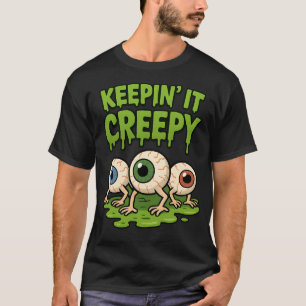 KEEPING' IT CREEPY - Halloween T-Shirt