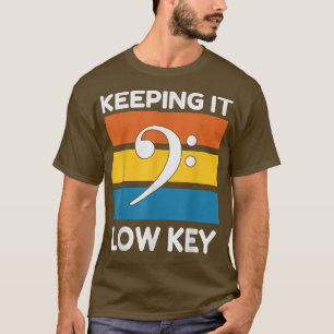 Keeping It Low Key, Funny Music Lover T-Shirt