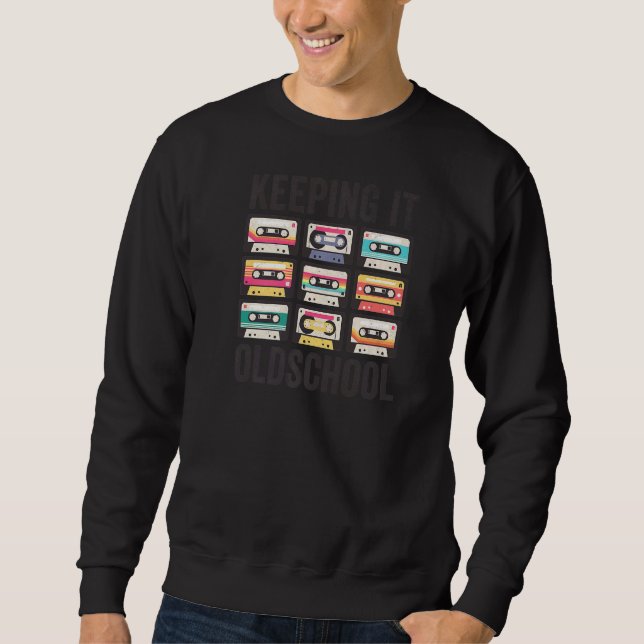 Keeping It Oldschool 80s 90s Cassettes Mixtape  Re Sweatshirt (Front)