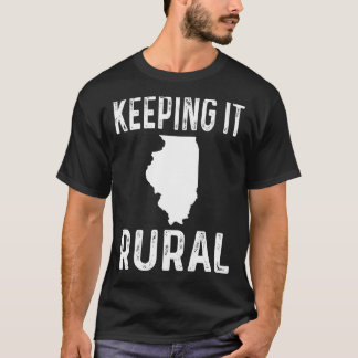 Keeping It Rural Illinois Country Farmer Farming F T-Shirt