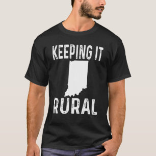 Keeping It Rural Indiana Country Farmer Farming T-Shirt