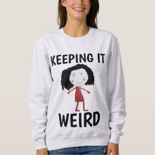 KEEPING IT WEIRD FUNNY LADIES T-Shirts
