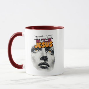 Keeping my eyes on JESUS - Christian Mug