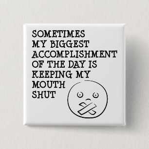 Keeping My Mouth Shut Funny Button Badge Pin