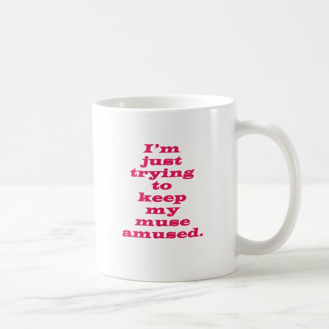 Keeping My Muse Amused Coffee Mug (Right)