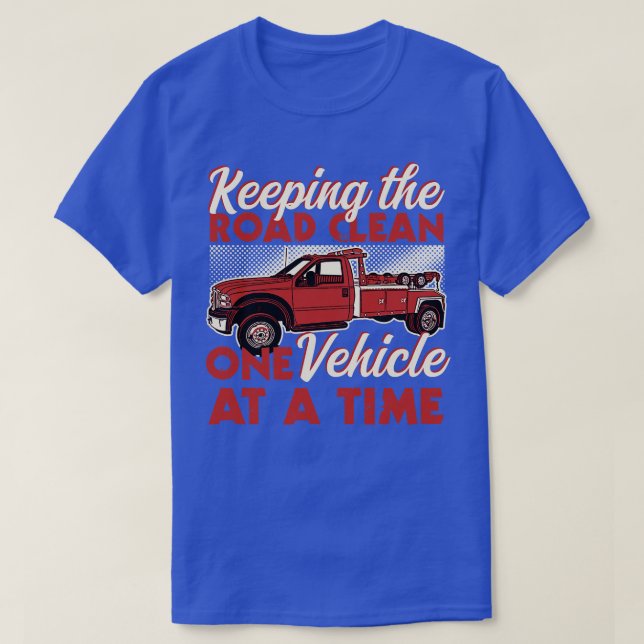 Keeping The Road Clean One Vehicle At A Time T-Shirt (Design Front)