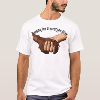 Keeping The Stereotype Alive - Holding Hands T-Shirt