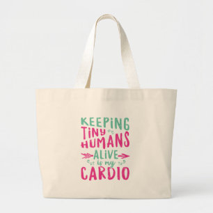 Keeping Tiny Humans Alive Mothers Day Fathers Day Large Tote Bag