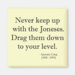 Keeping up with The Joneses Magnet