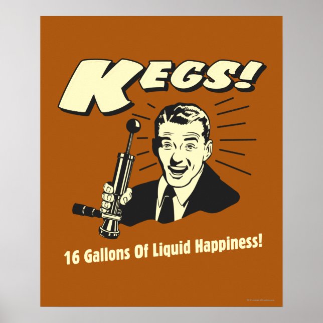 Kegs: 16 Gallons Liquid Happiness Poster (Front)