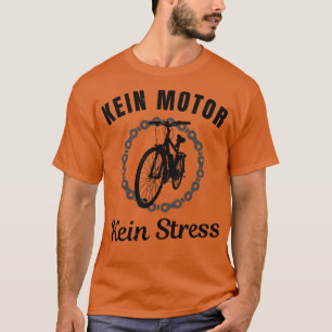 Kein Motor Kein Stress Fahrrad Radfahrer Humour Fu T-Shirt