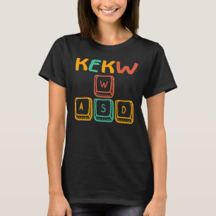 Kekw It's What Moves Me Wasd Pc Gamer Computer N T-Shirt
