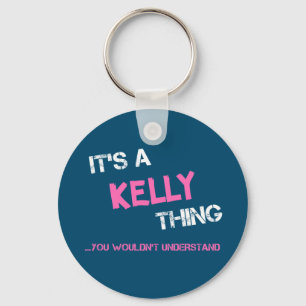 Kelly thing you wouldn't understand novelty key ring
